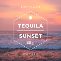 Tequila Sunset  by Danny Alvarez 