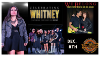Celebrating Whitney Holiday Show/ Featuring We Belong - Tribute to Pat Benetar