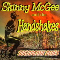 Sugarcane Blues by Skinny McGee and the Handshakes 
