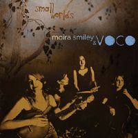 Small Worlds by Moira Smiley & VOCO