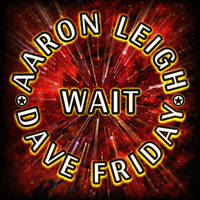 WAIT by Aaron Leigh (Featuring Dave Friday)