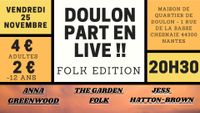 DOULON PART ENCORE EN LIVE !! - Jess Hatton-Brown + Anna Greenwood + The Folk Garden