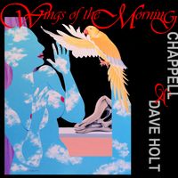 Wings of the Morning by Chappell & Dave Holt