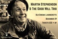 Martin Stephenson & his Good Will Trio:  