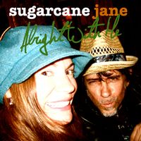 Alright With Me by Sugarcane Jane