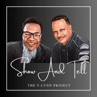 Show & Tell by The T-Lynn Project