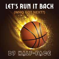 Let's Run It Back  by DJ Half-Face 