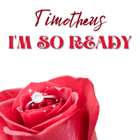 I'm So Ready by Timotheus