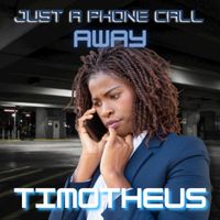 Just A Phone Call Away  by T.Burns