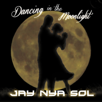 Dancing in the Moonlight by Jay Nya Sol