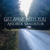 Get Away With You by Andrea Sandefur
