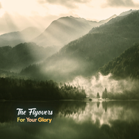 For Your Glory by The Flyovers