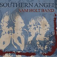 Southern Angels by Sam  Holt Band