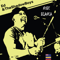 Nube Blanca EP by Ed and the Shadow Boys
