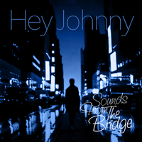 Hey Johnny by Sounds From The Bridge