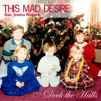 Deck The Halls by This Mad Desire feat. Jessica Magoch