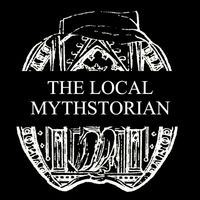 The Local Mythstorian Podcast  by The Local Mythstorian 