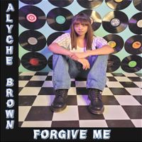 Forgive Me By Alyche' Brown by Alyche' Brown