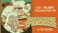 Underground Springhouse w/ Dr. Bacon at MilkBoy 3.22.23