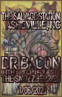 Dr. Bacon w/ special guests The Snozzberries