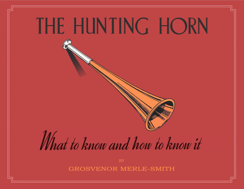 The Fox Hunting Horse THE HUNTING HORN by Grosvenor MerleSmith