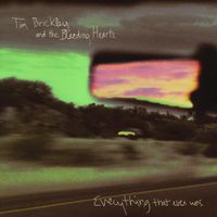 Reckless with love. (7.9.03 mix, bonus track, "Everything that ever was." 15th Anniversary Edition, 2005/2020.) by Tim Brickley and the Bleeding Hearts