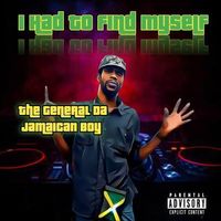 I Had To Find Myself-single by The General Da Jamaican Boy