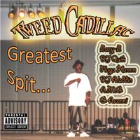 GREATEST SPIT by Tweed Cadillac