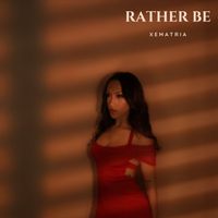 Rather be by Xematria