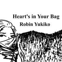 (My) Heart's in Your Bag by Robin Yukiko