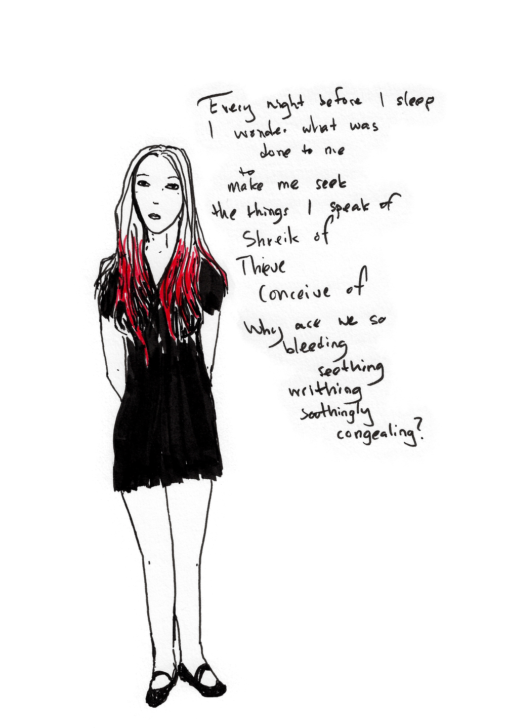 Every night before I sleep I wonder what was done to me to make me seek the things I speak of  Thieve Conceive of Why are we so Bleeding seething writhing soothingly congealing?