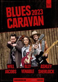 RUF’S BLUES CARAVAN • 2023 SPRING TOUR Featuring Ally Venable, Will Jacobs, Ashley Sherlock