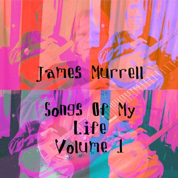 Songs Of My Life Vol. 1 - James Murrell
