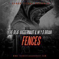 FENCES by The Beat Juggernaut X W.Y.D Brian