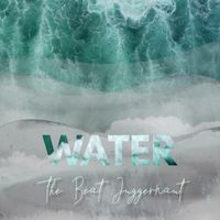 Water by The Beat Juggernaut