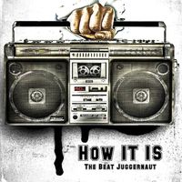 How It is by The Beat Juggernaut