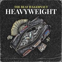 HEAVYWEIGHT by The Beat Juggernaut