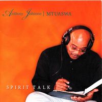 CD-Download:   SPIRIT TALK by Anthony Mtuaswa Johnson