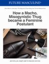 E-BOOK "THE FUTURE MASCULINE MOVEMENT: HOW A MACHO MISOGYNISTIC THUG BECAME A FEMININE POSTULANT"