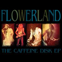 The Caffeine Disk EP by FLOWERLAND