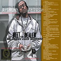 Meet The Dealer: Da James Cash Mixtape  by Jay Money; Various Artists (Black Royals Music Grp/RKO Media/Crossphade Muzic)