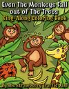 Even The Monkeys Fall Out of the Trees - Coloring Book