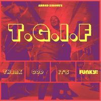 T.G.I.F (Thank God It's Funky) by Ahmed Sirour