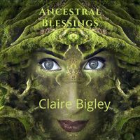 Ancestral Blessings by Claire Bigley