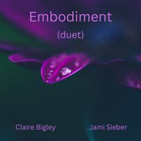 Embodiment (duet) by Claire Bigley and Jami Sieber