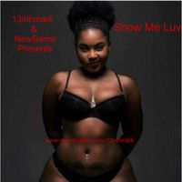 Show Me Luv by  13irthmark & NewGame