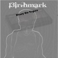 DIARY ON TAPES by 13irthmark