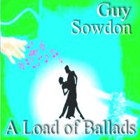 A Load of Ballads by Guy Sowdon