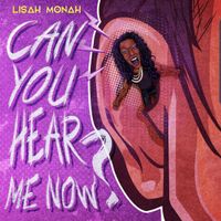 Can You Hear Me Now by Lisah Monah