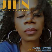 JIHN (Jesus Is His Name)/Heal Me by Pattie Howard-Featuring Shekinah Nicole